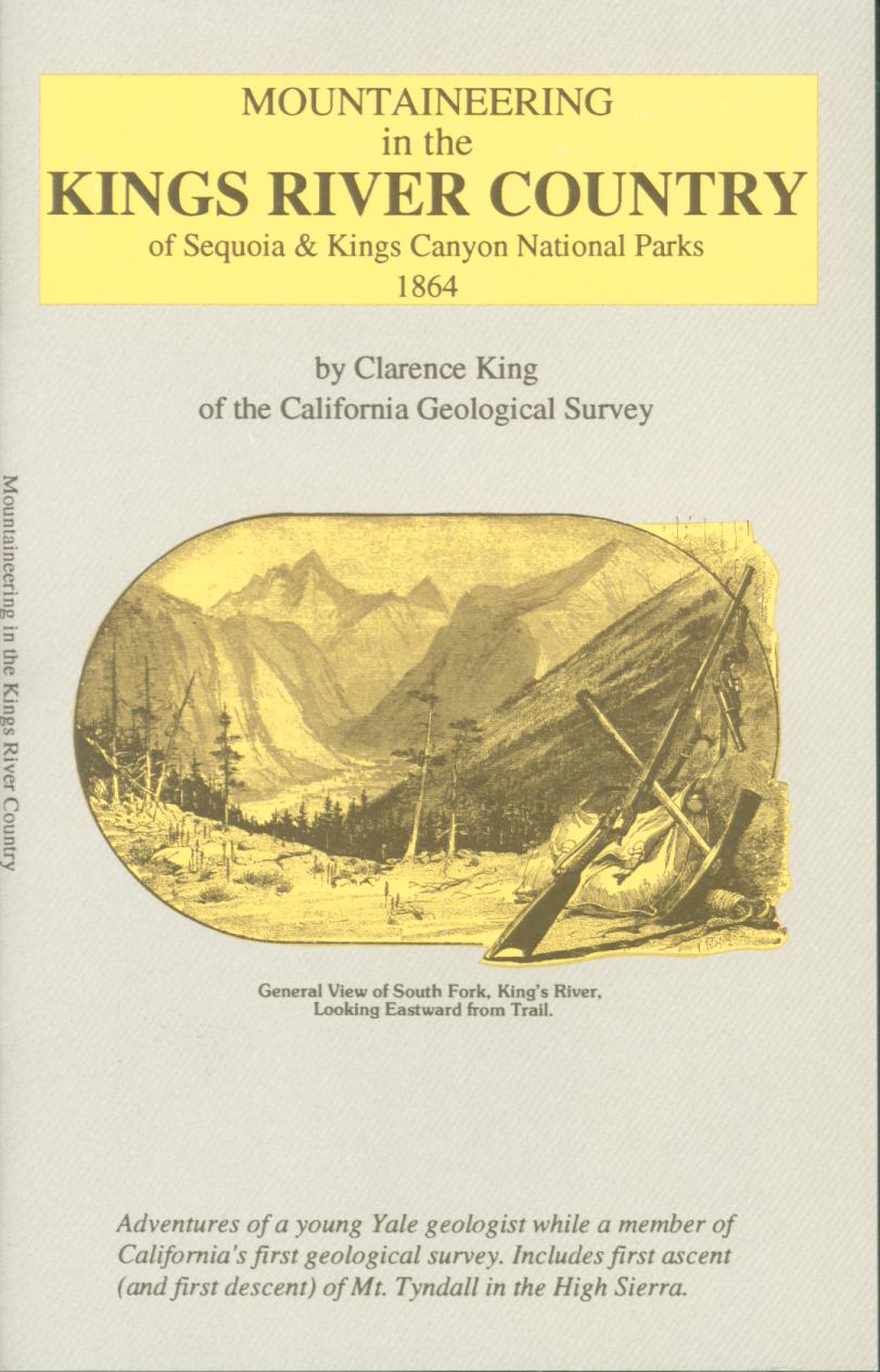 MOUNTAINEERING IN THE KINGS RIVER COUNTRY, 1864.&nbsp;